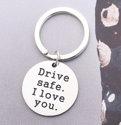 Drive Safe I Love You Keychain