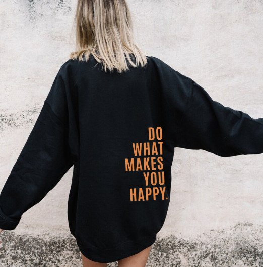 Do What Makes You Happy Sweatshirt Image 7