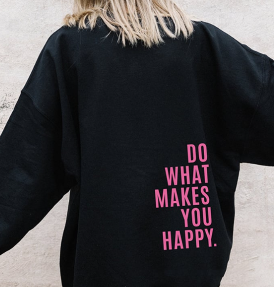 Do What Makes You Happy Sweatshirt Image 4